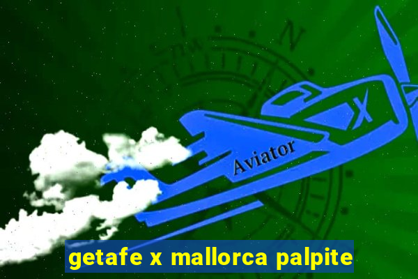 getafe x mallorca palpite